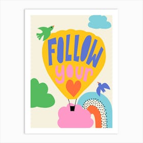 Follow Your Heart Hot Air Ballon Inspirational Quote For Kids Art Print