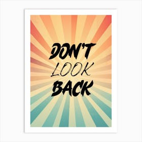 Don't look back. Motivational Quote Art Print