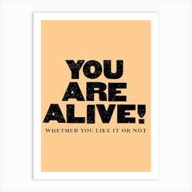 You Are Alive Art Print