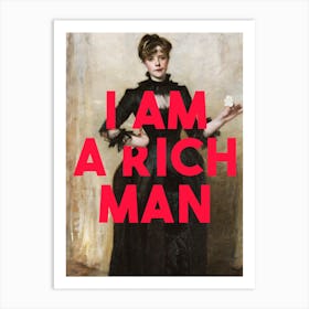 I Am A Rich Man Art Print