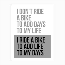 I Ride My Bike To Add Life To My Days Inspirational Print | Cycling Print | Bike Art Art Print