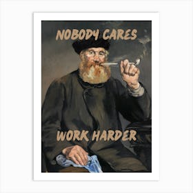 Nobody cares work harder altered vintage art Art Print