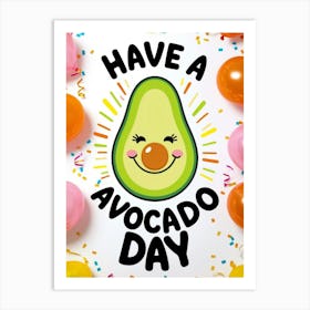 Have A Avocado Day Art Print