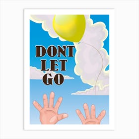 Don't Let Go Art Print