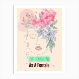 I'M Amazing As A Female Art Print