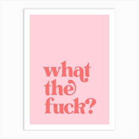 What The Fuck - Pink Art Print