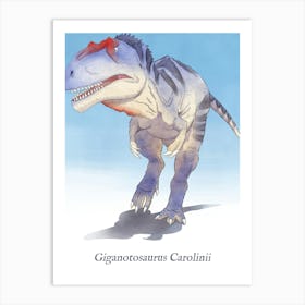 GIganotosaurus Carolinii Art Print