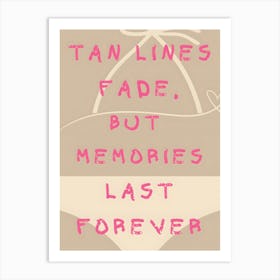 Tan Lines Fade But Memories Last Forever Art Print