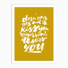 Close Your Eyes & I'll Kiss You  - The Beatles Song Lyrics Art Print