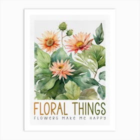 Floral Things, Flowers Make Me Happy Art Print