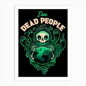 I See Dead People - Funny Goth Grim Reaper Halloween Gift Art Print