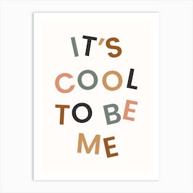 Its Cool To Be Me Art Print