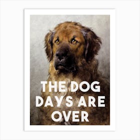 The Dog Days Are Over Art Print