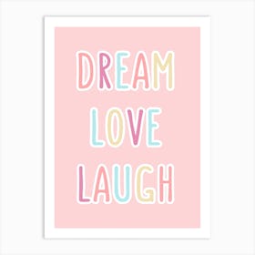Dream Love Laugh Art Print