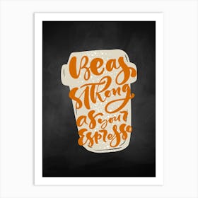 Coffee Cup — coffee poster, kitchen art print, kitchen wall decor, coffee quote, motivational poster Art Print