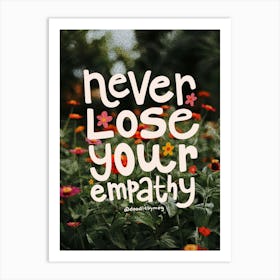 Never Lose Your Empathy Art Print