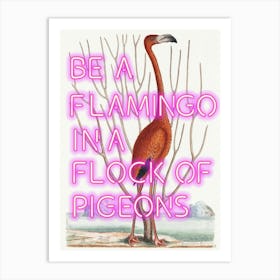 Be a flamingo in a flock of pigeons Vintage altered art, trendy wall art decor Art Print