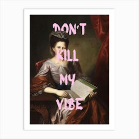 Don'T Kill My Vibe 3 Art Print