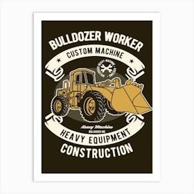 Bulldozer Worker 1 Art Print