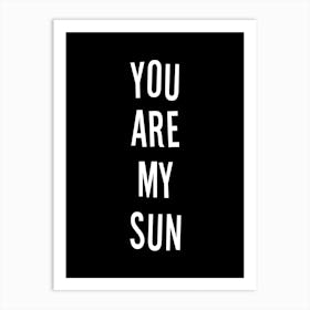 You Are My Sun Black Art Print