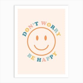 Don'T Worry Be Happy Art Print