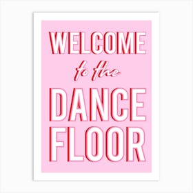 Welcome To The Dance Floor Pink and Red Art Print