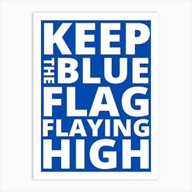 Funny Slogan Football Team Keep The Blues Flag Flaying High Cool Art Print