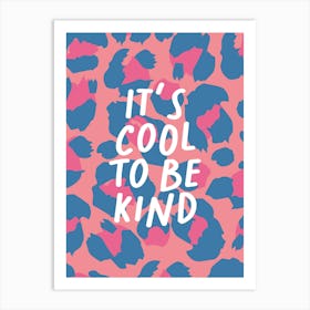 It's Cool To Be Kind Leopard Print 2 Art Print