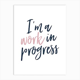 I'm A Work In Progress Typography Art Print