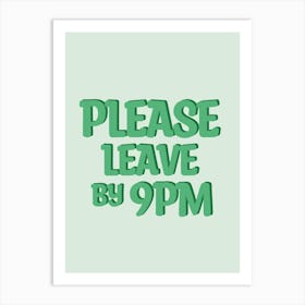 Please Leave By 9pm Art Print