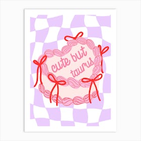 Cute But Taurus Heart Cake Art Print