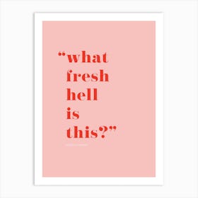 What Fresh Hell Is This?  Art Print