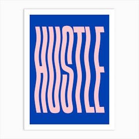 Hustle, Wavy, motivating, inspiring, lettering, type, typography, inspiring, motivational, cool, vibes, cute, postive, words, minimal, work hard (blue tone) Art Print