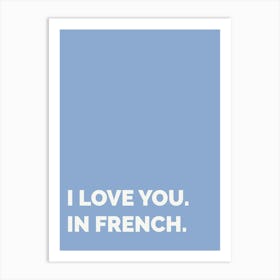 I Love You In French, Blue Art Print