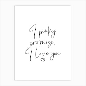 I Pinky Promise I Love You Art Print