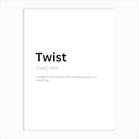 Twist Definition Meaning Art Print