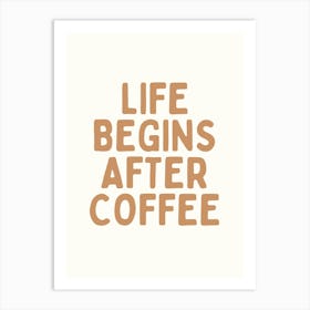 Life Begins After Coffee Art Print