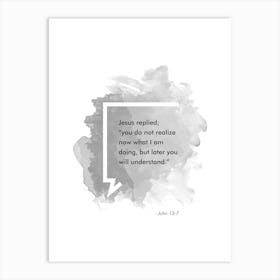 Bible Verse John 13:7 Art Print