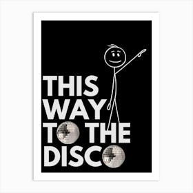 This Way to The Disco 4 Art Print