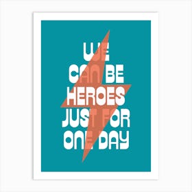 We Can Be Heroes Art Print