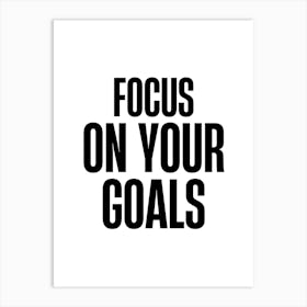 Focus On Your Goals Art Print