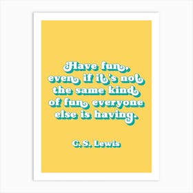 Have Fun Even if quote Art Print