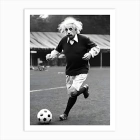 Albert Einstein Playing Soccer Art Print