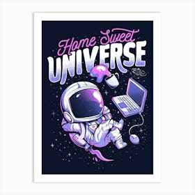 Home Sweet Universe - Funny Space Astronaut Gift Art Print