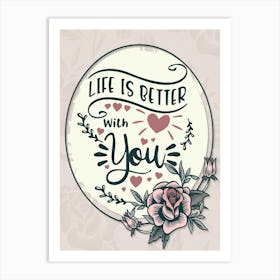 Words Of Motivation – Life Is Better With You Art Print