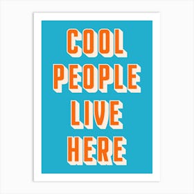 Blue And Orange Cool People Live Here Art Print