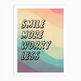 Smile More Worry Less Art Print