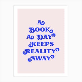 A Book A Day Keeps Reality Away (Blue tone) Art Print