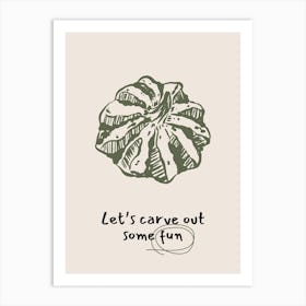 Let'S Carve Out Some Fun Art Print