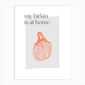 My Birkin Is At Home Art Print